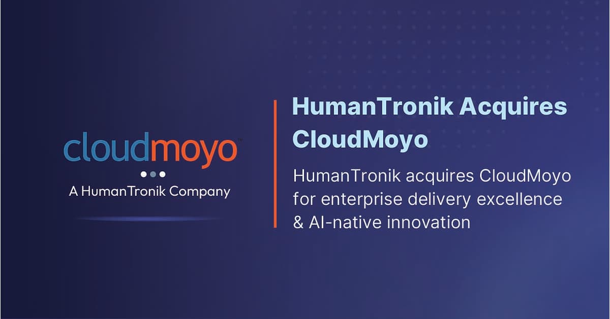 HumanTronik Acquires CloudMoyo to Combine Global Enterprise Delivery with Deep Frontier AI Expertise for Joint Customers